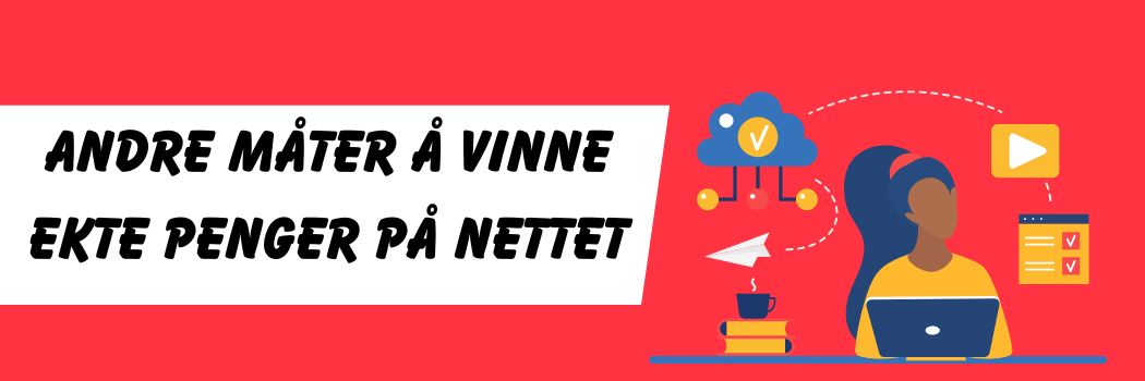8 Andre Måter å Vinne Ekte Penger på Nettet