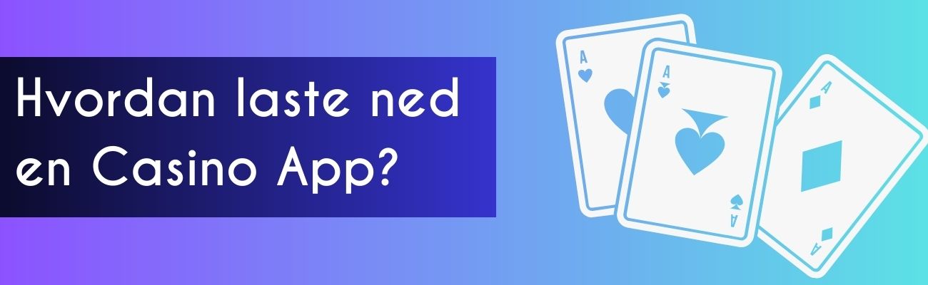 Hvordan laste ned en Casino App?