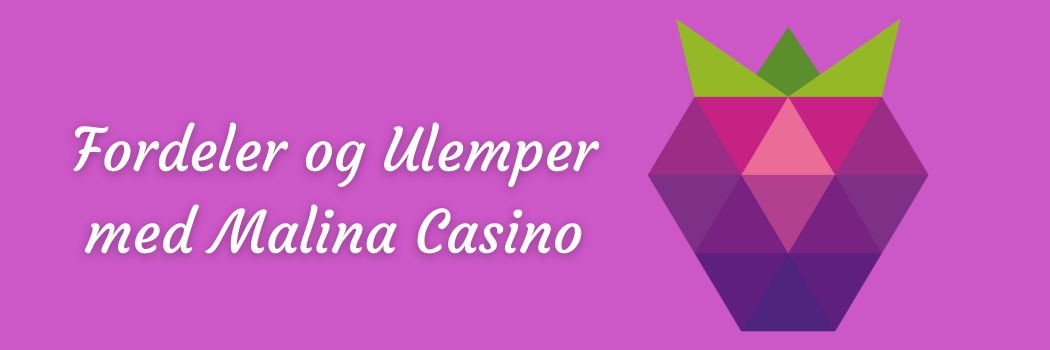 Fordeler og Ulemper med Malina Casino: En Ærlig Vurdering